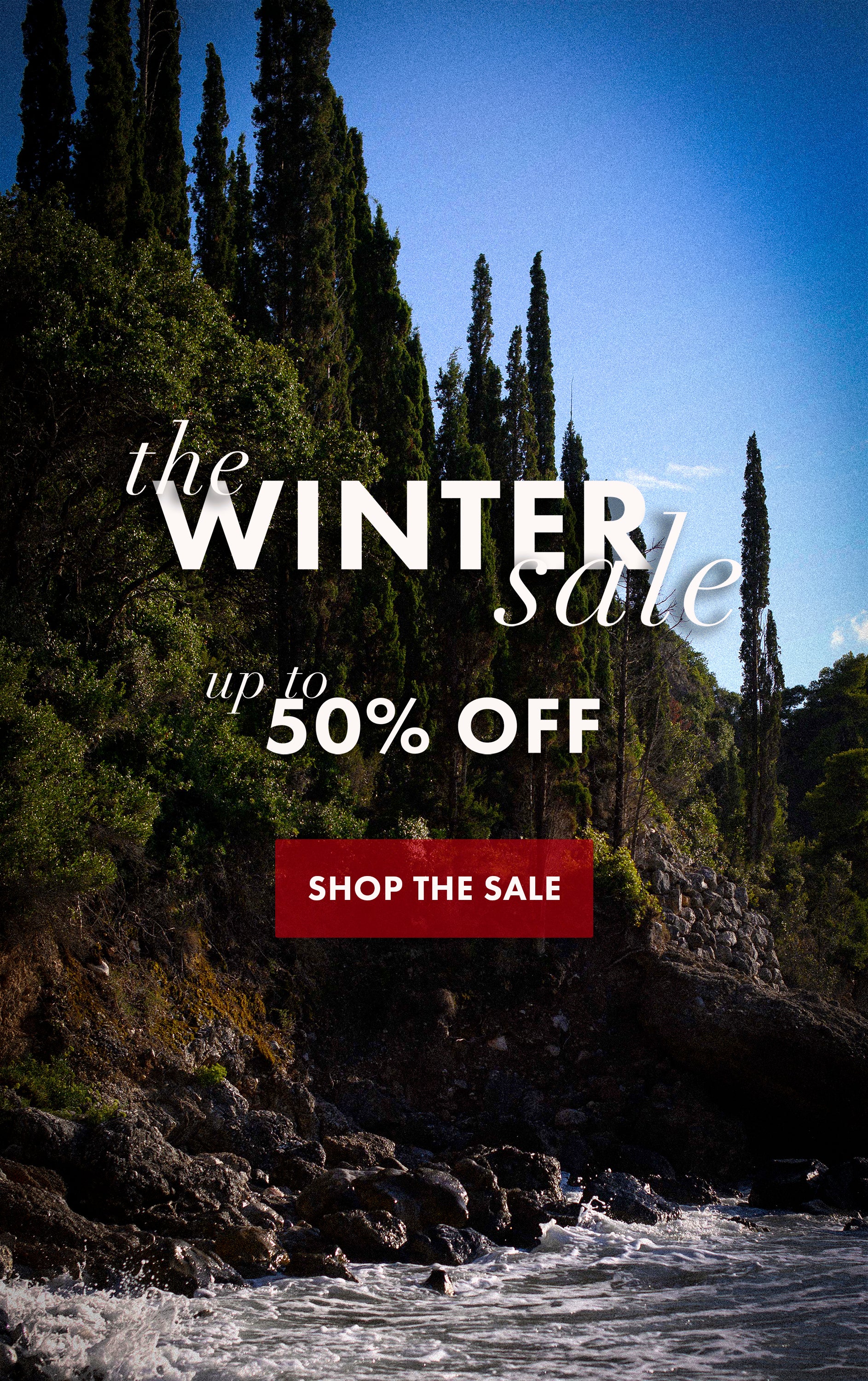 The Winter Sale- up to 50% off. Shop the Sale.   text over landscape image of seas shore.